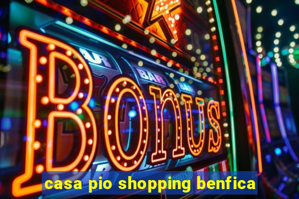 casa pio shopping benfica